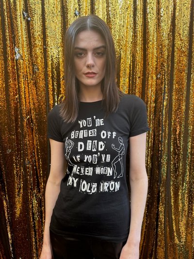 Any Old Iron Better Off Dead T-Shirt product