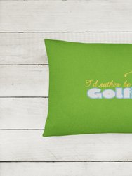 12 in x 16 in  Outdoor Throw Pillow I'd rather be Golfing Man on Green Canvas Fabric Decorative Pillow