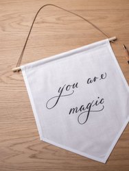 You Are Magic Linen Banner