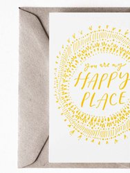 You Are My Happy Place Greeting Card - White