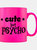 Grindstore Cute But Psycho Neon Mug (Pink/Black) (One Size)