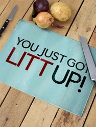 Grindstore You Just Got Litt Up Chopping Board