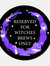 Reserved For Witches Brews Only Coaster - One Size - Black