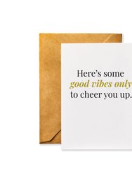 Here's Some Good Vibes Only to Cheer You Up Motivational Sending Good Vibes Sympathy Card