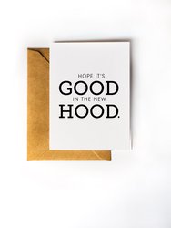 Hope It's Good in the New Hood - Housewarming Greeting Card