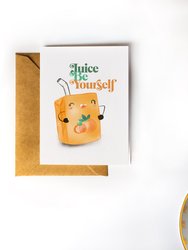 Juice Be Yourself Encouragement Card