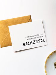 Just Wanted to Let You Know You're Amazing - Encouragement Card