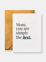 Mom, You Are Simply the Best | Any Occasion Mother's Day Greeting Card