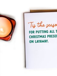 'Tis the Season for Christmas Layaway - Christmas Card