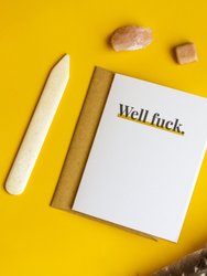 Well Fuck - Sympathy Greeting Card