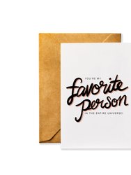 Your My Favorite Person in the Entire Universe - Friendship Card