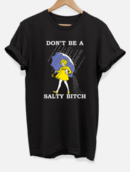 Don't Be A Salty Bitch T-Shirt