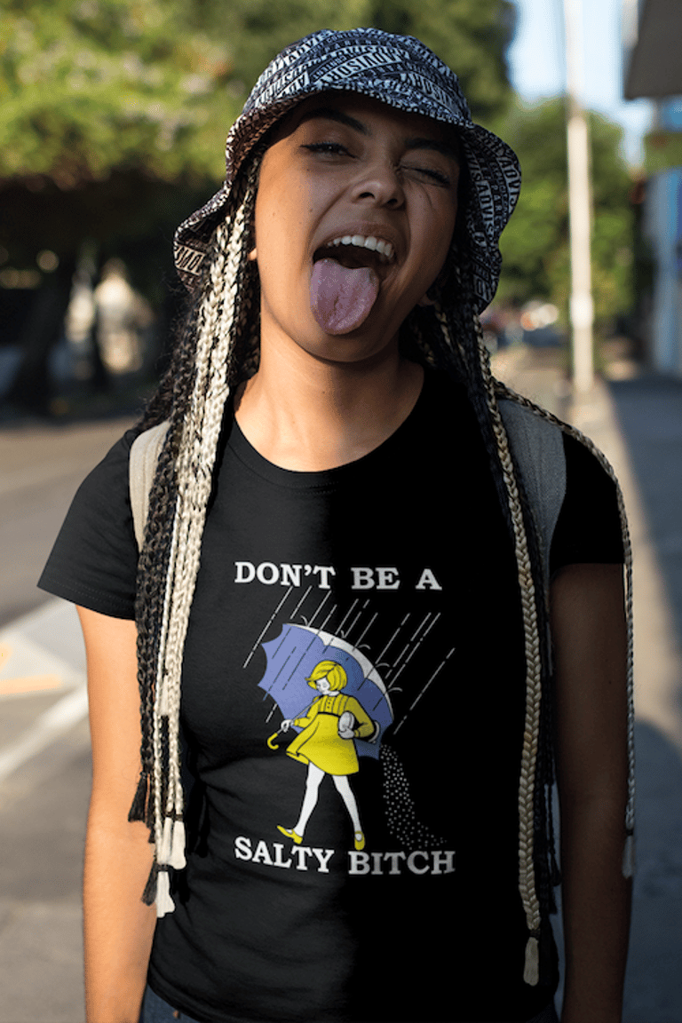 Don't Be A Salty Bitch T-Shirt - Black