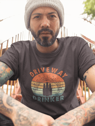 Driveway Drinker T-Shirt