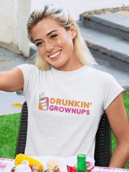 Drunkin Grownups T-shirt