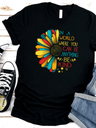 In a World Where You Can Be Anything Be Kind T-Shirt