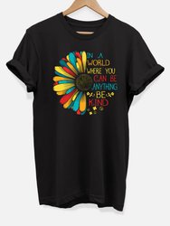 In a World Where You Can Be Anything Be Kind T-Shirt - Black