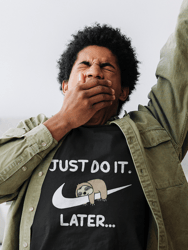 Just Do It Later T-Shirt