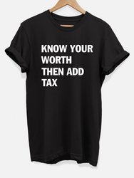 Know Your Worth Then Add Tax T-Shirt - Black