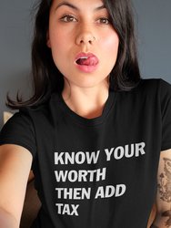 Know Your Worth Then Add Tax T-Shirt