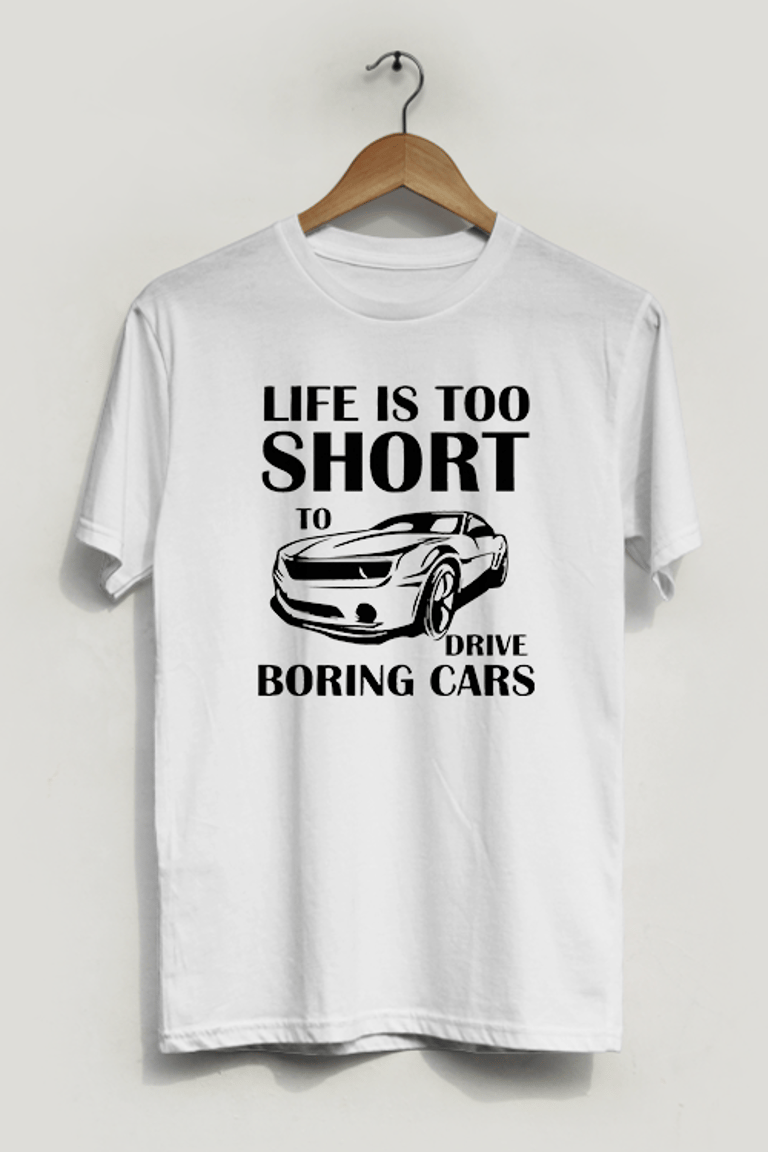 Life is Too Short to be Driving Boring Cars T-Shirt - White