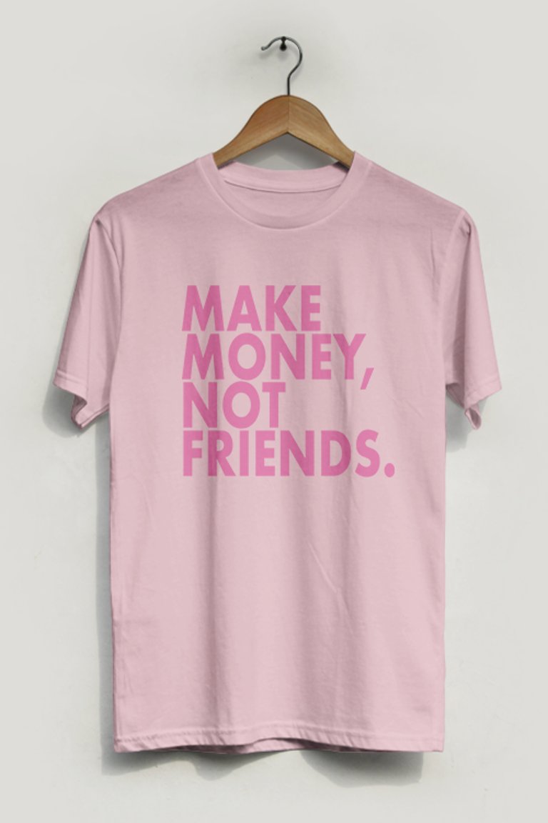 Make Money Not Friends T-Shirt - Light Pink