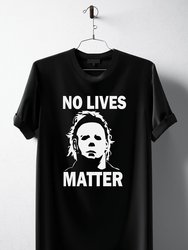 No Lives Matter Michael Myers T-Shirt - Black