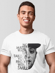 No Matter Where Life Takes Me You'll Find Me With A Smile T-Shirt