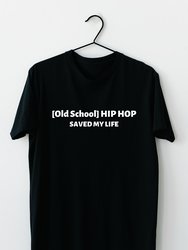 Old School Hiphop Saved My Life T-Shirt