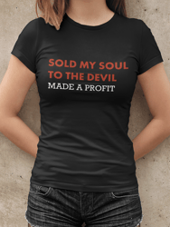 Sold My Soul To The Devil And Made A Profit T-Shirt