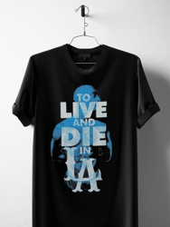 To Live And Die In La T-shirt