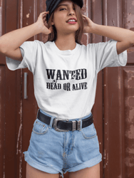 Wanted Dead or Alive T-Shirt