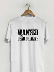 Wanted Dead or Alive T-Shirt - White