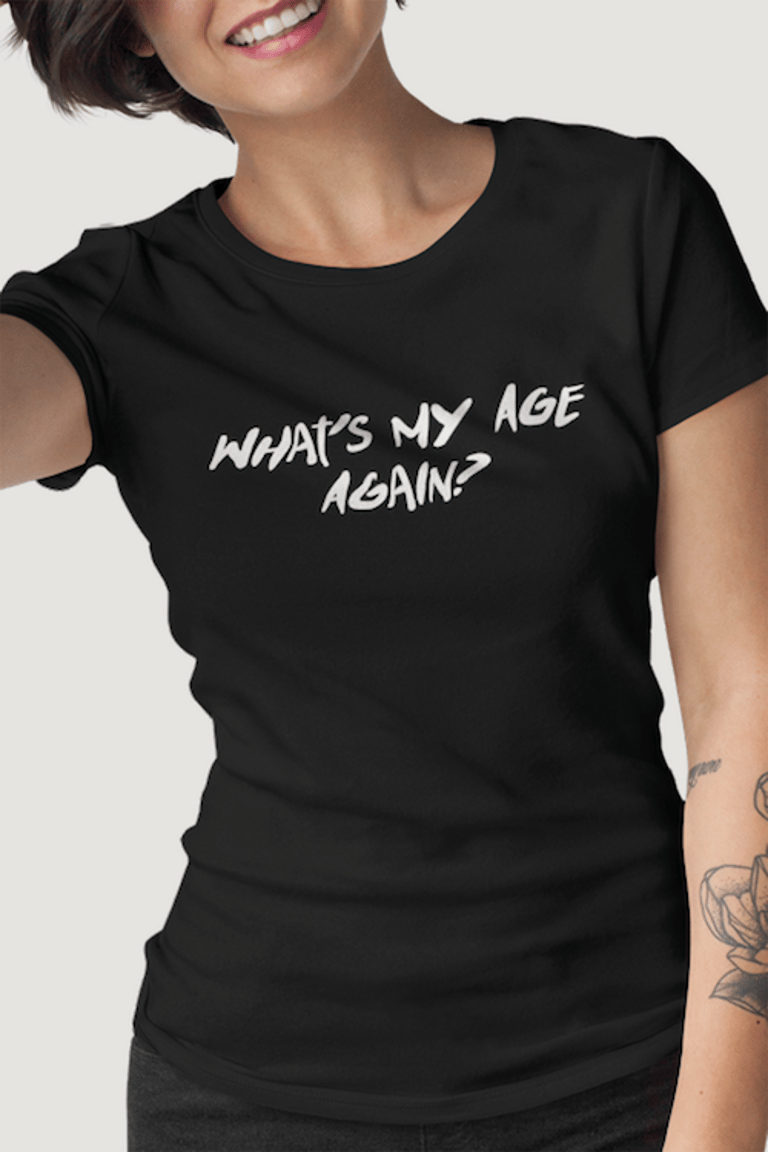 What's My Age Again? T-Shirt