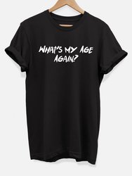 What's My Age Again? T-Shirt - Black