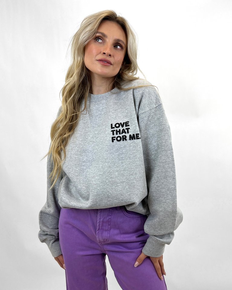 Love That For Me Sweatshirt