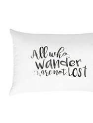 All Who Wander Are Not Lost Travel Pillow Cover - White