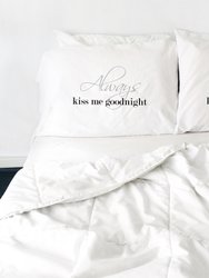 Always Kiss Me Goodnight Pillowcase