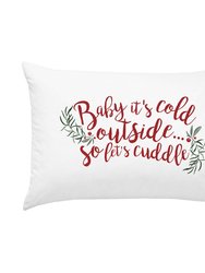 Baby It's Cold Outside So Let's Cuddle Christmas Pillowcase - Red