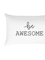 "Be Awesome" Pillowcase - Luxury white