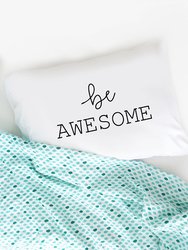 "Be Awesome" Pillowcase