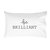 "Be Brilliant" Pillowcase (Standard/Queen 20x30") - Luxury White