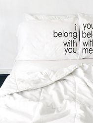 I Belong with You Couples Pillow Case Set