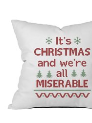It's Christmas and We're All Miserable Christmas Throw Pillow Cover  - White