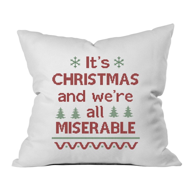 It's Christmas and We're All Miserable Christmas Throw Pillow Cover  - White