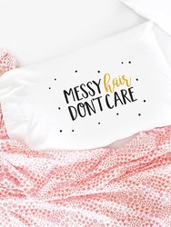 Messy Hair Don't Care Pillowcase (One 20x30 Standard/Queen Size Pillow Case) Girls Bedroom Decor - White