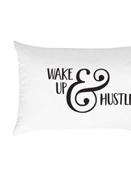 Wake Up & Hustle Pillowcase (One 20x30" Standard/Queen Size Pillow Case) Dorm Room Accessories - White