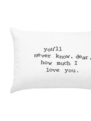 "You'll Never Know, Dear, How Much I Love You" Loving Reminder Pillowcase - Black