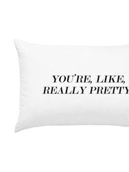 You're, Like, Really Pretty Pillowcase - Black