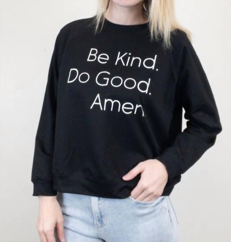 Be Kind. Do Good. Amen. Sweatshirt In Black - Black